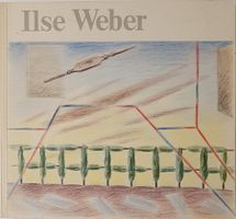 Ilse Weber / mit einem Essay von Marie-Louise Lienhard
