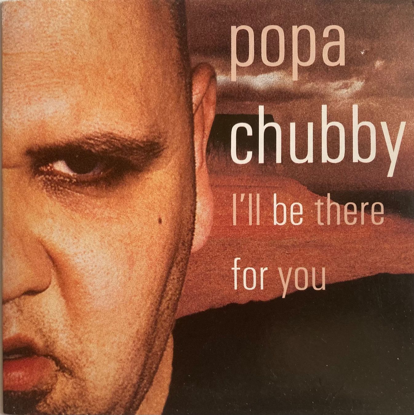 CDs: POPA CHUBBY - I'LL BE THERE FOR YOU – Gebraucht aus Poliez-Pittet von Newtown-Records