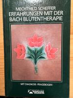 Mechthild Scheffer: Erfahrungen mit der Bach Blütentherapie
