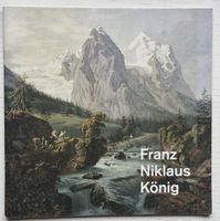 Berner Maler Franz Niklaus König (1765-1832) in Interlaken