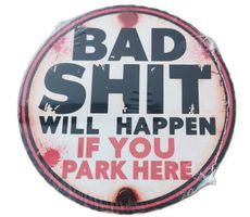 Bad shit will happen if you park  - Blechschild  (neu/OVP)