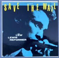 LEW LEWIS REFORMER - SAVE THE WAIL