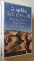 Angelica Schrobsdorff Wenn ich dich je vergesse oh Jerusalem