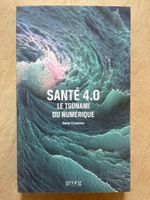 Livre Santé 4.0 Le tsunami du numérique de Xavier Comtesse