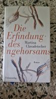 Die Erfindung des Ungehorsams von Martina Clavadetscher