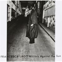 Francesca Lago - Mirrors Against The Sun