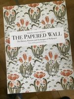 The Papered Wall, History, Patterns and Techniques