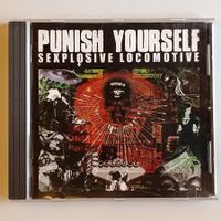 Punish Yourself - Sexlplosive Locomotive CD  F10