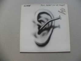 LP Engl. Rock Hardrock Band Slade 1981 Till Deaf do VS Part