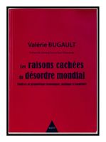 LES RAISONS CACHÉES DU DÉSORDRE MONDIAL "Valérie Bugault"