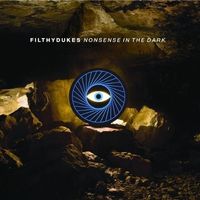 Filthydukes – Nonsense In The Dark