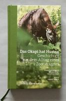 Das Okapi hat Husten - Alltagsgeschichten vom Zootierarzt