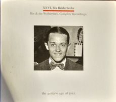 Bix Beiderbecke – Bix & Wolverines. Complete Recordings