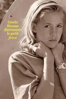 Retrouver Le Petit Frère - Gisèle Bienne - Roman