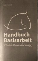 Handbuch Basisarbeit: klassische Dressur ohne Zwang