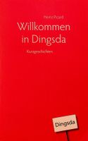 Willkommen in Dingsda von Heinz Picard Kurzgeschichten