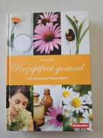 Rezeptfrei gesund mit Schweizer Hausmittel, Top Zustand!