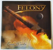 Felony – First Works - CD - 2005 - Switzerland First Press