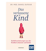 Das verlassene Kind - Gefühlsverletzungen aus der Kindheit