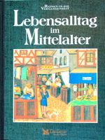 Buch * LEBENSALLTAG IM MITTELALTER * Das Beste Verlag
