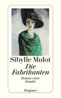 Mulot Sibylle - Die Fabrikanten / Roman