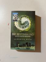 Die Bestimmung – Letzte Entscheidung | Veronica Roth