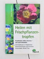 Heilen mit Frischpflanzentropfen - Naturheilkunde Wissen
