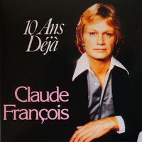 CLAUDE FANçOIS - 10 ANS DÉJA - 1987 - CD