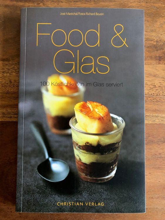 Food &amp; Glas - 100 Köstlichkeiten im Glas serviert | Kaufen auf Ricardo