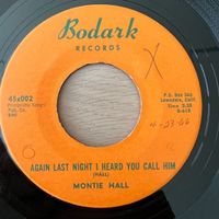 Montie Hall - Against Last Night I Heard You Call Him / 1.US
