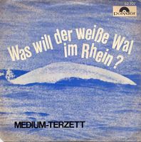 Medium-Terzett - Was will der weisse Wal im Rhein! (7"*)