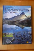 Wandern - Urlandschaften der Schweiz Pro Natura
