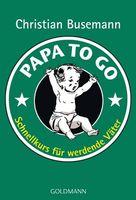 Papa to go, Schnellkurs für werdende Väter, Top Zustand!
