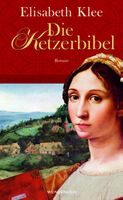 Klee Elisabeth - Die Ketzerbibel (geb) / Hist. Roman