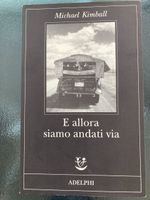 Michael Kimball, E ALLORA SIAMO ANDATI VIA, Adelphi