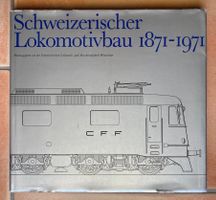 Schweizerischer Lokomotivbau 1871-1971
