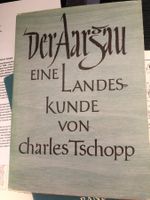 Der Aargau. eine Landeskunde, von Charles Tschopp