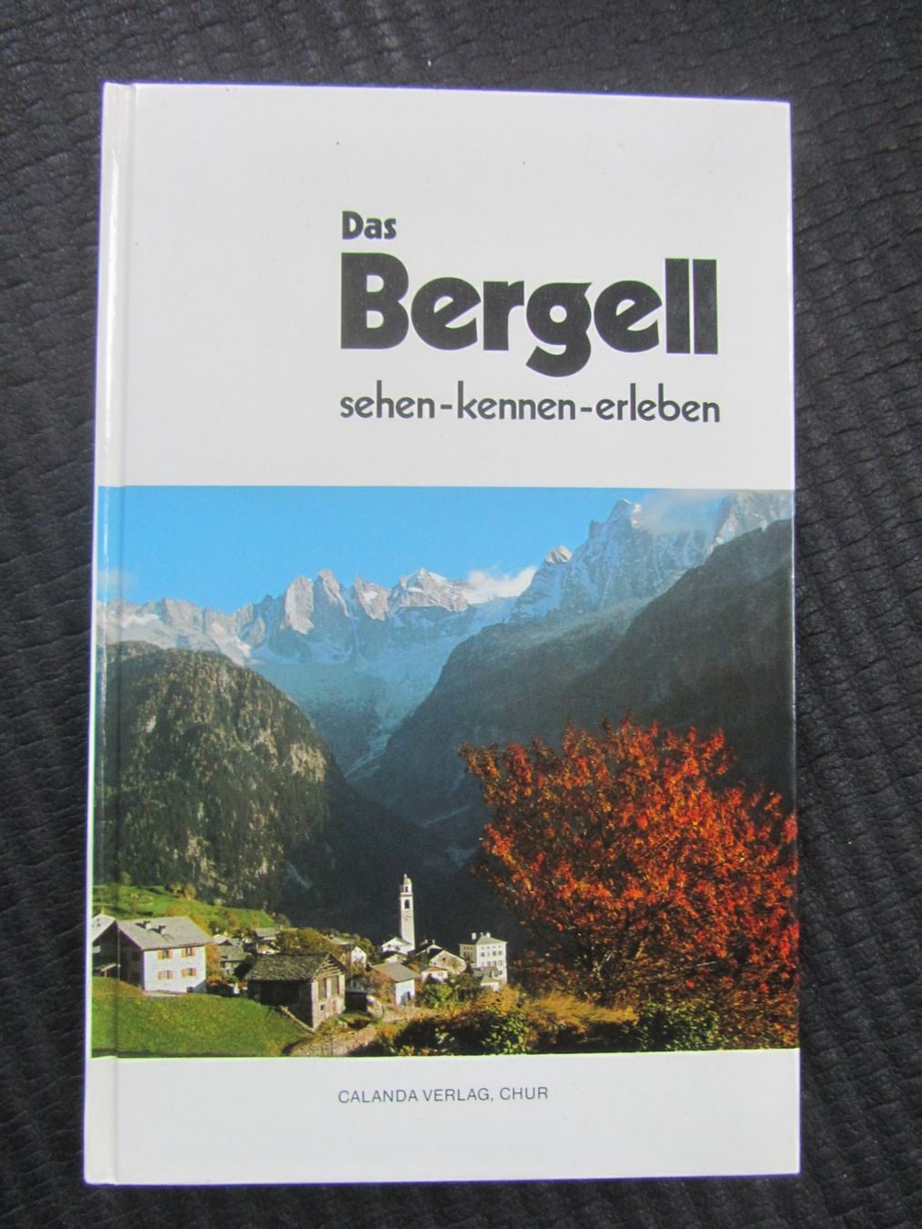 Bücher: Das Bergell,  sehen - kennen - erleben – Gebraucht aus Seengen von mikelele