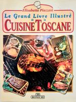 Le Grand Livre Illustré De La Cuisine Toscane E. Piazzesi
