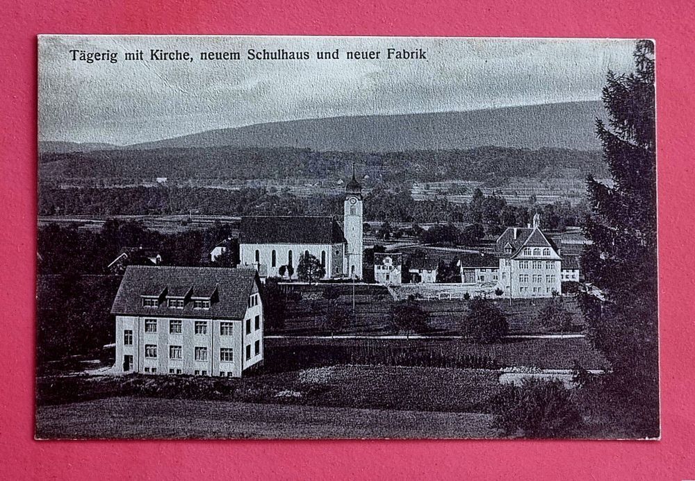 Tägerig (AG) - Kirche - Schulhaus und neuer Fabrik (Gebraucht) in ...