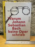 Iso Camartin – Warum J. S. Bach keine Oper schrieb NEU & OVP