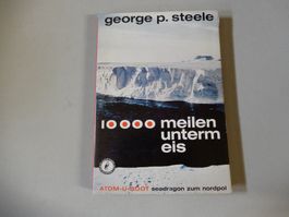 George P. Steele: 10'000 Meilen unter'm Eis,Top Zustand!