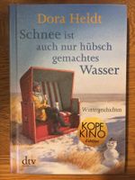 Dora Heldt: Schnee ist auch nur hübsch gemachtes Wasser