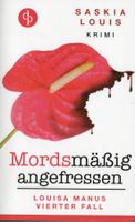 Louis Saskia - Mordsmässig angefressen / Krimi