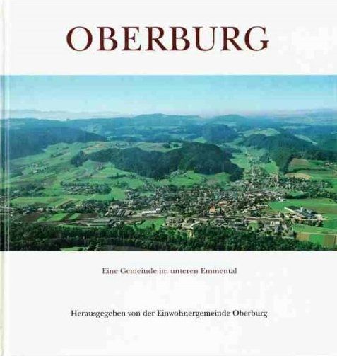 Libri: Oberburg Eine Gemeinde im unteren Emmental – Usato da Bern venduto da Grindelwaldaus