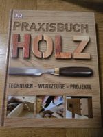 Praxisbuch Holz Techniken Werkzeuge Projekte DK