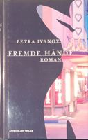 Fremde Hände von Petra  Ivanov