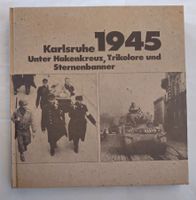 Karlsruhe 1945 - Unter Hakenkreuz, Trikolore + Sternenbanner