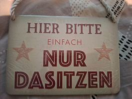 Blechschild 11,5 x 16,5 cm - Hier bitte einfach nur Dasitzen
