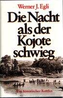 Egli Werner J. - Die Nacht als der Kojote schwieg (geb)